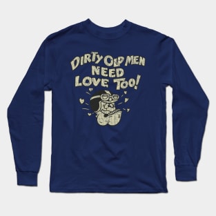 Dirty Old Men Need Love Too 1970 Long Sleeve T-Shirt